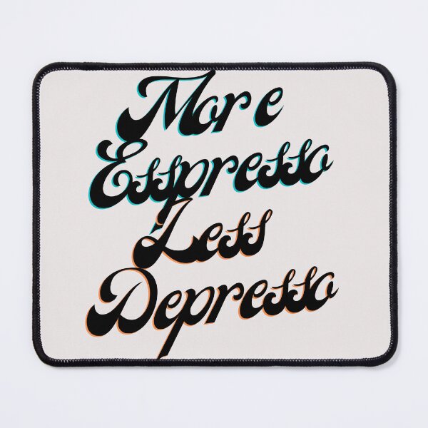 Item preview,  More Espresso Less Depresso designed and sold by Simo0455.