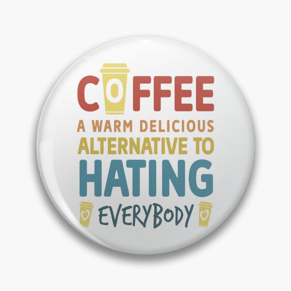 Item preview, Coffee A Warm Delicious Alternative To Hating Everybody designed and sold by Cupsofdreams.