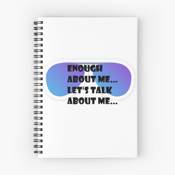 Item preview, Enough about me, lets talk about me. designed and sold by MikeyMouse7.