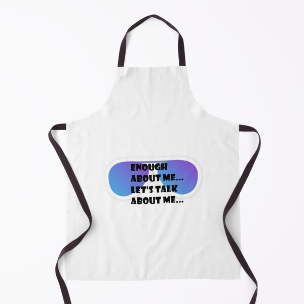 Item preview, Enough about me, lets talk about me. designed and sold by MikeyMouse7.