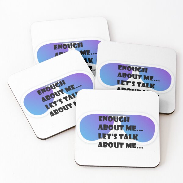 Item preview, Enough about me, lets talk about me. designed and sold by MikeyMouse7.