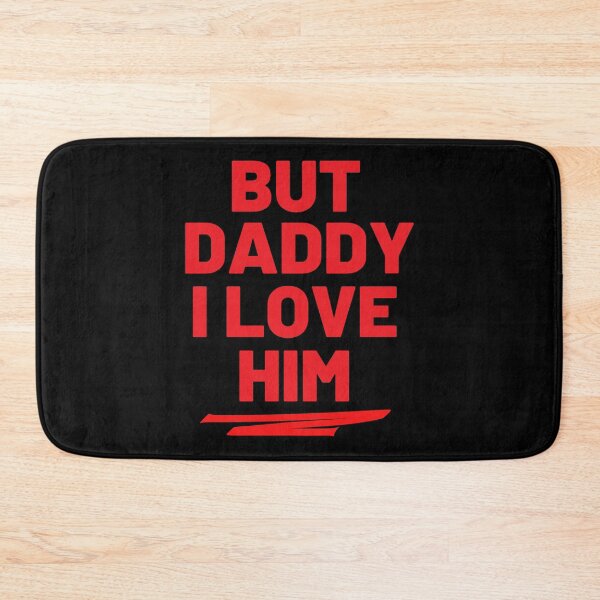 Item preview, But daddy i love him designed and sold by The Love Quill.