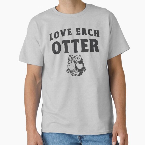 Item preview, Otter T-Shirt - Otter Shirt, Love Each Otter Tshirt, Otter Shirts, I Love Otters, Otter Gift designed and sold by TonySpencer.