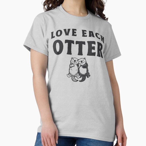 Item preview, Otter T-Shirt - Otter Shirt, Love Each Otter Tshirt, Otter Shirts, I Love Otters, Otter Gift designed and sold by TonySpencer.