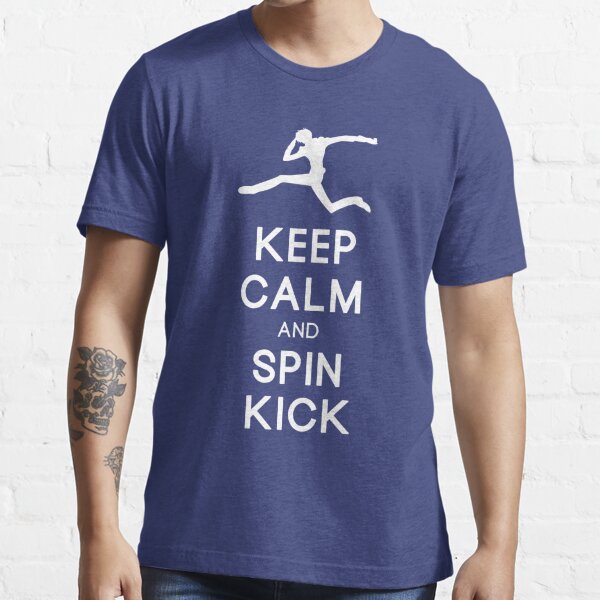 Keep Calm and Spin Kick Essential T-Shirt