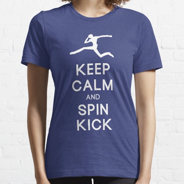 Keep Calm and Spin Kick Essential T-Shirt