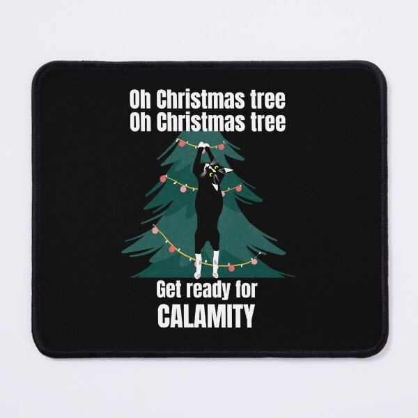 Item preview, Christmas Cat meme oh Christmas tree get ready for calamity designed and sold by JoeyGrace.