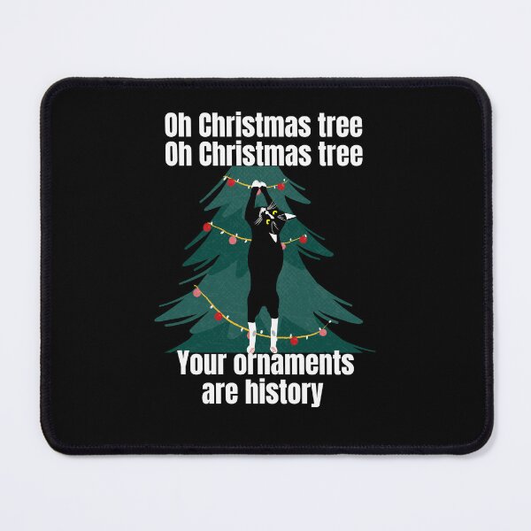 Item preview, Christmas Cat meme oh Christmas tree your ornaments are history designed and sold by JoeyGrace.