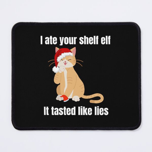 Item preview, Christmas Cat meme ate your shelf elf tasted like lies designed and sold by JoeyGrace.