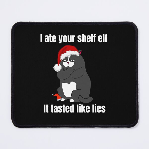 Item preview, Christmas Cat meme ate your shelf elf tasted like lies designed and sold by JoeyGrace.