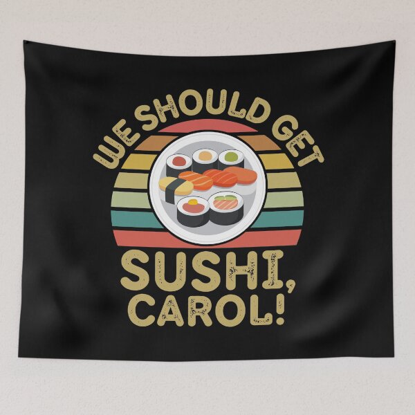 Item preview, We Should Get Sushi Carol Meme Funny designed and sold by foodiemarie.