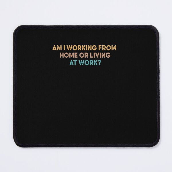 Item preview, am i working from home or living at work designed and sold by AdelDa19.