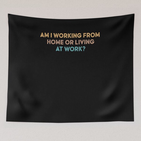 Item preview, am i working from home or living at work designed and sold by AdelDa19.