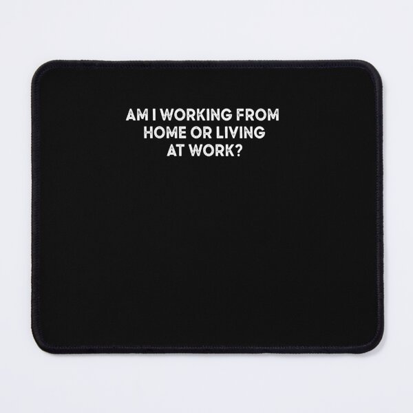 Item preview, am i working from home or living at work designed and sold by AdelDa19.