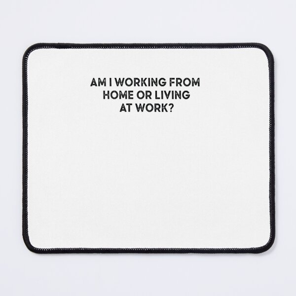 Item preview, am i working from home or living at work designed and sold by AdelDa19.
