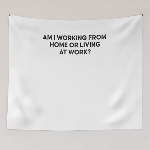 Item preview, am i working from home or living at work designed and sold by AdelDa19.