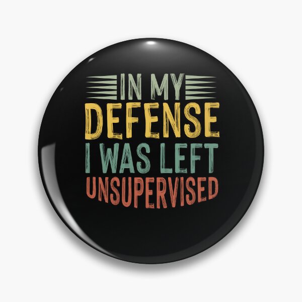 Item preview, In my defense I was left unsupervised designed and sold by AdelDa19.