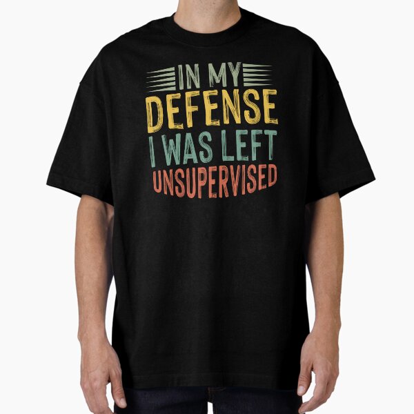 Item preview, In my defense I was left unsupervised designed and sold by AdelDa19.