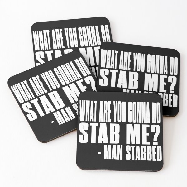 Item preview, what are you gonna do, stab me? quote from man stabbed designed and sold by thesearecomics.
