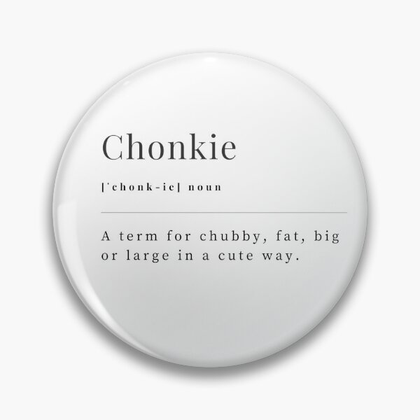 Artikelvorschau, Definition des Chonkie-Wörterbuchs entworfen und verkauft von xJolene.