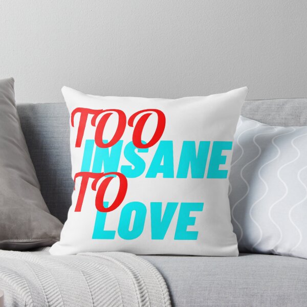 Item preview, Too Insane To Love designed and sold by IKDG.