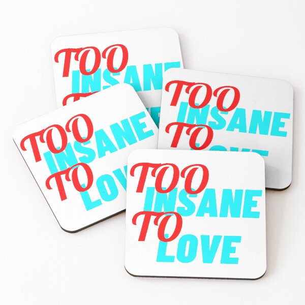 Item preview, Too Insane To Love designed and sold by IKDG.