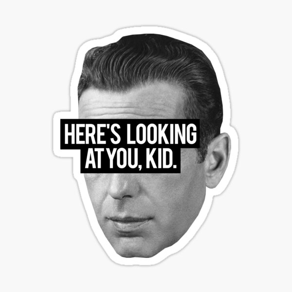 Casablanca - Here's looking at you, kid. Sticker