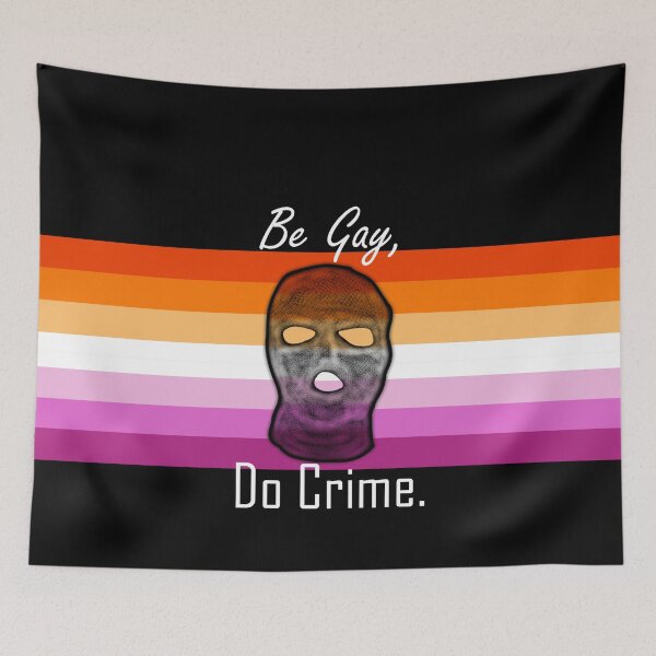 Item preview, Be Gay Do Crime (Les4) designed and sold by SamIsWhat8.