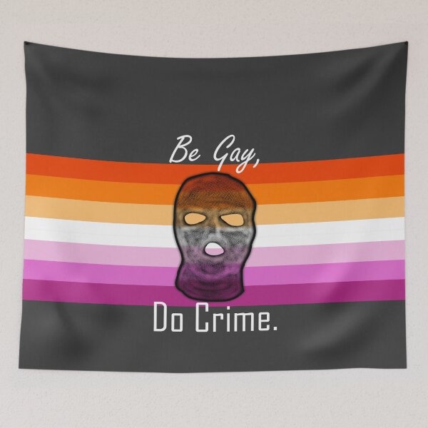 Item preview, Be Gay Do Crime (Les4A) designed and sold by SamIsWhat8.