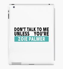 Don't talk to me - Zoie Palmer iPad Case/Skin