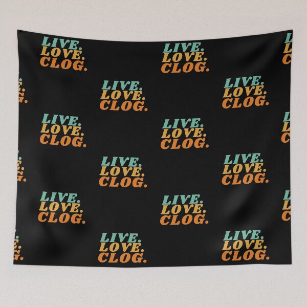 Item preview, Live. Love. Clog. designed and sold by SherylThomas223.