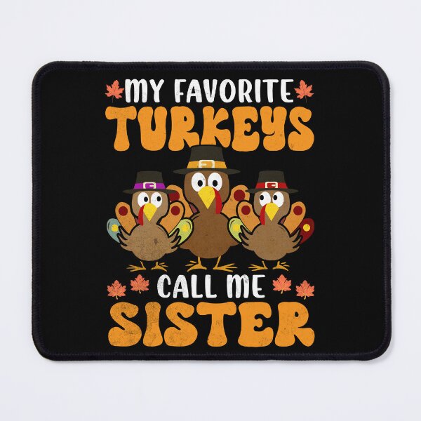 Item preview, My Favorite Turkeys Call Me Sister Family Thanksgiving designed and sold by Zulfiqqar.