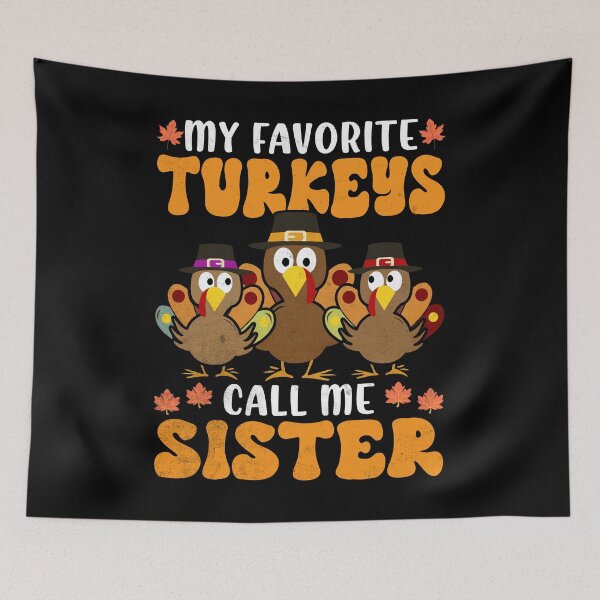 Item preview, My Favorite Turkeys Call Me Sister Family Thanksgiving designed and sold by Zulfiqqar.