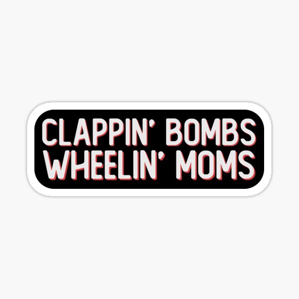 "Clappin Bombs Wheelin Moms Funny Hockey Slang Beer League" Sticker for