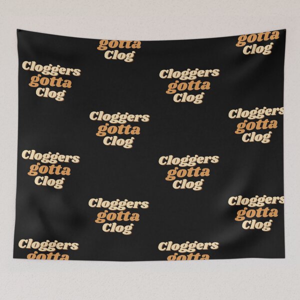 Item preview, Cloggers Gotta Clog designed and sold by SherylThomas223.