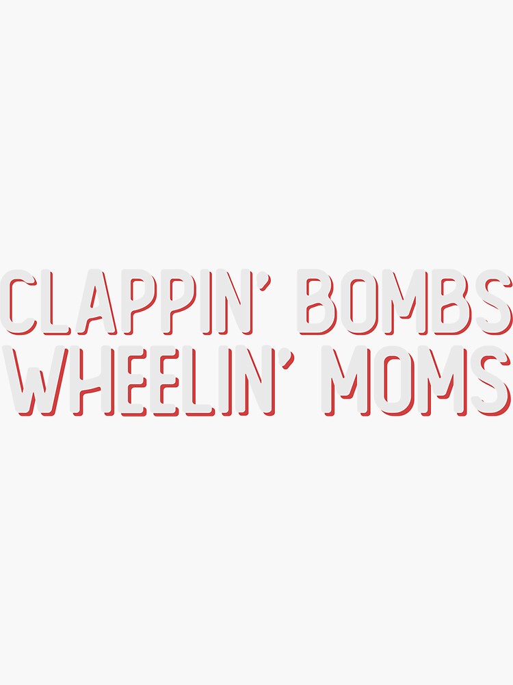 "Clappin Bombs Wheelin Moms Funny Hockey Slang Beer League" Sticker for