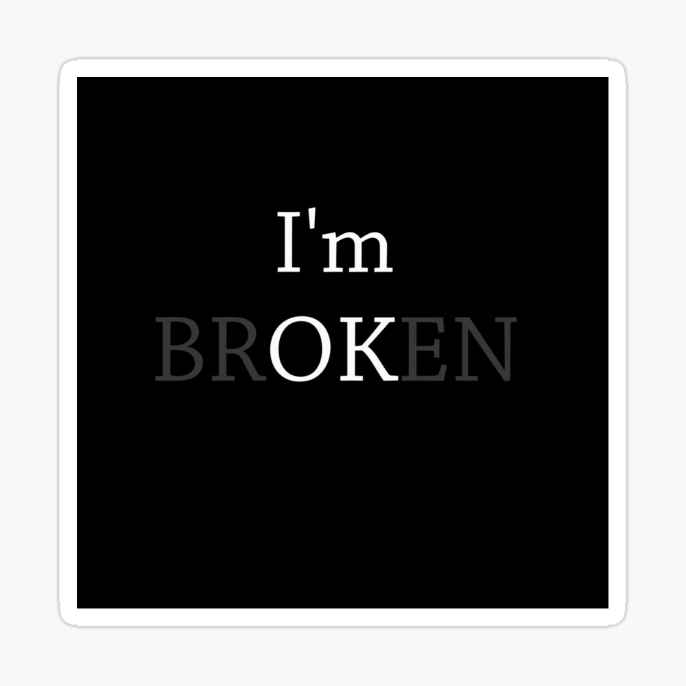 I am OK - Broken