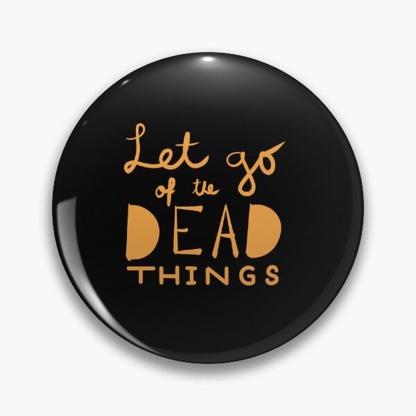 Item preview, Let Go of the Dead Things designed and sold by rojiearts.