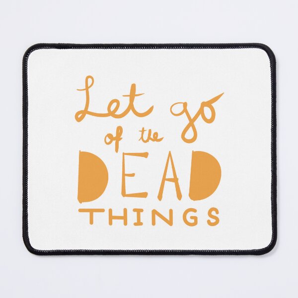 Item preview, Let Go of the Dead Things designed and sold by rojiearts.