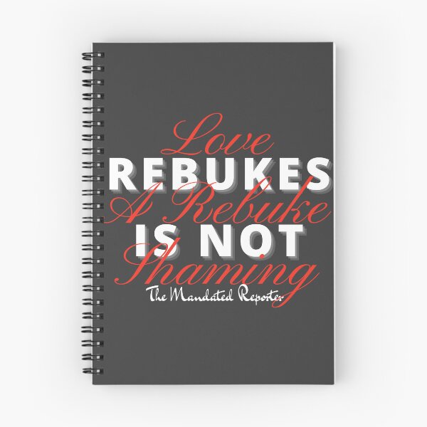 Item preview, Love Rebukes. A Rebuke is Not Shaming. - Dark Gray designed and sold by TheReporter1.