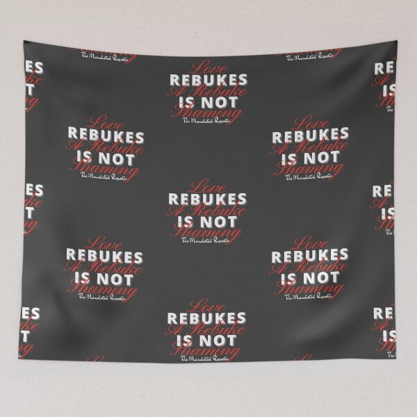 Item preview, Love Rebukes. A Rebuke is Not Shaming. - Dark Gray designed and sold by TheReporter1.