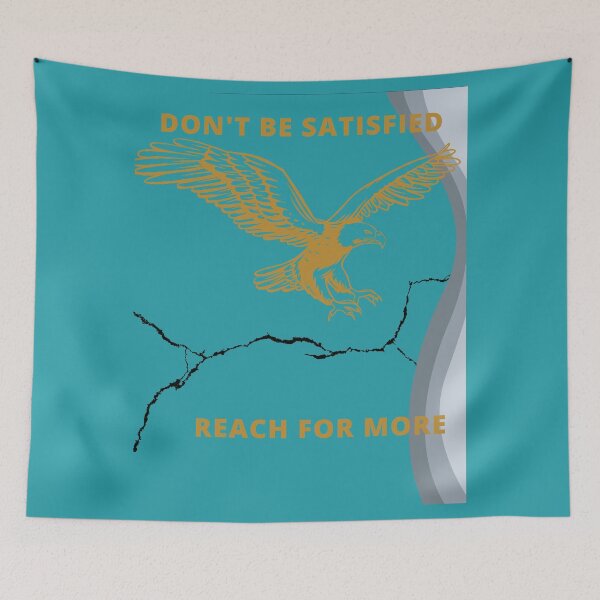 Item preview, don't be satisfied, Soar; don't limit yourself; reach for more designed and sold by JM INSPIRES.
