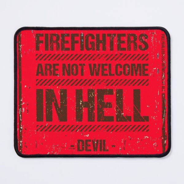 Item preview, FIREFIGHTERS ARE NOT WELCOME IN HELL - BY ORDER OF THE DEVIL designed and sold by fullyballed.