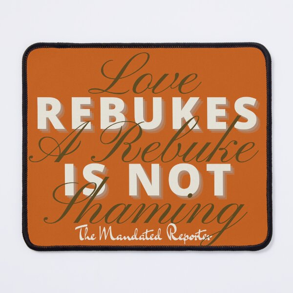 Item preview, Love Rebukes. A Rebuke is Not Shaming. - Burnt Orange designed and sold by TheReporter1.