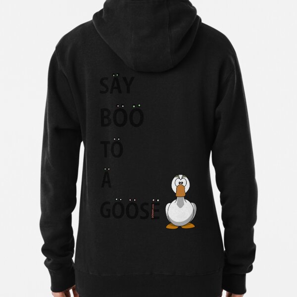 Say Boo To A Goose Pullover Hoodie