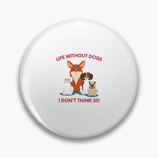 Item preview, Life Without Dogs I Don't Think So  designed and sold by XbaeX.