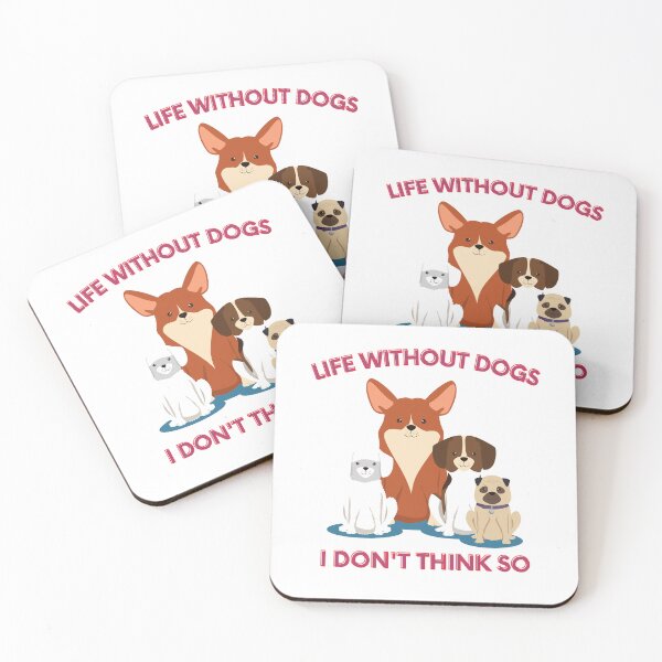 Item preview, Life Without Dogs I Don't Think So  designed and sold by XbaeX.