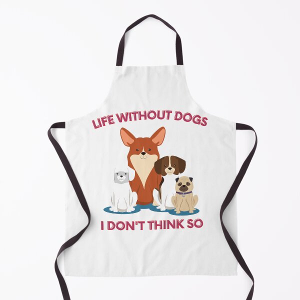 Item preview, Life Without Dogs I Don't Think So  designed and sold by XbaeX.