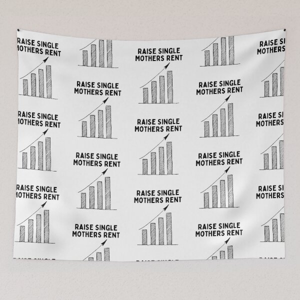 Item preview, Raise Single Mothers Rent designed and sold by nextneveldesign.