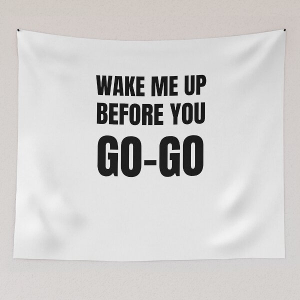 Item preview, wake me up before you go go designed and sold by Emotionsy.